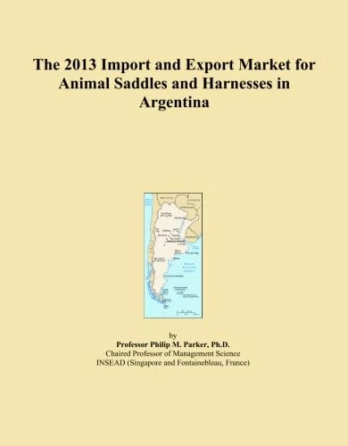 The 2013 Import and Export Market for Animal Saddles and Harnesses in Argentina