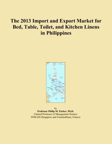 The 2013 Import and Export Market for Bed, Table, Toilet, and Kitchen Linens in Philippines