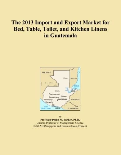 The 2013 Import and Export Market for Bed, Table, Toilet, and Kitchen Linens in Guatemala
