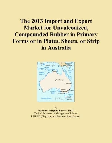 The 2013 Import and Export Market for Unvulconized, Compounded Rubber in Primary Forms or in Plates, Sheets, or Strip in Australia