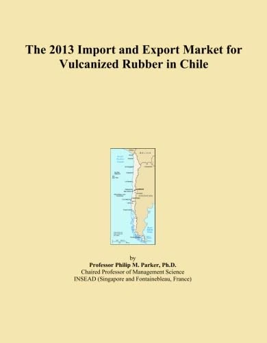 The 2013 Import and Export Market for Vulcanized Rubber in Chile