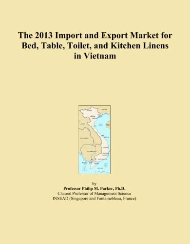 The 2013 Import and Export Market for Bed, Table, Toilet, and Kitchen Linens in Vietnam