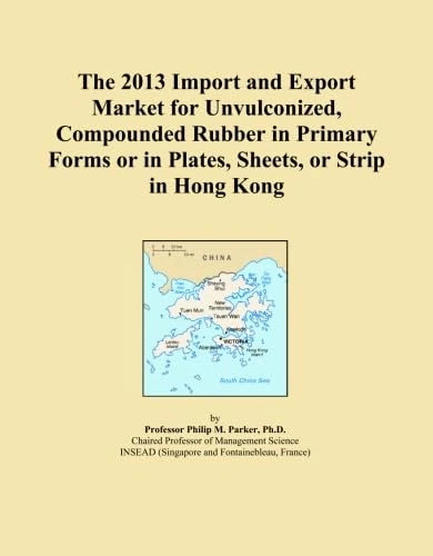 The 2013 Import and Export Market for Unvulconized, Compounded Rubber in Primary Forms or in Plates, Sheets, or Strip in Hong Kong