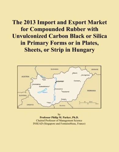 The 2013 Import and Export Market for Compounded Rubber with Unvulconized Carbon Black or Silica in Primary Forms or in Plates, Sheets, or Strip in Hungary