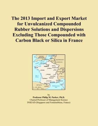 The 2013 Import and Export Market for Unvulcanized Compounded Rubber Solutions and Dispersions Excluding Those Compounded with Carbon Black or Silica in France