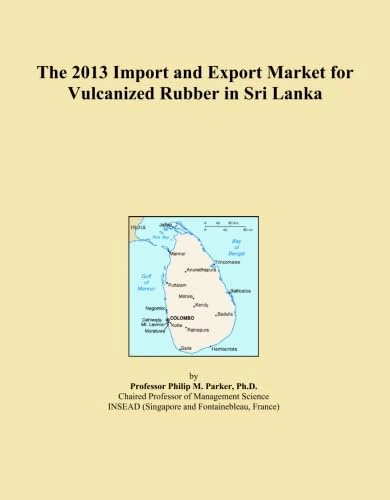 The 2013 Import and Export Market for Vulcanized Rubber in Sri Lanka