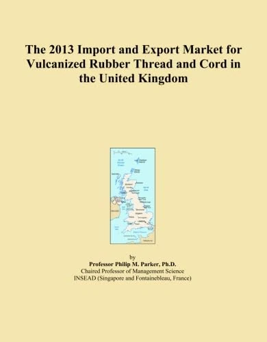 The 2013 Import and Export Market for Vulcanized Rubber Thread and Cord in the United Kingdom