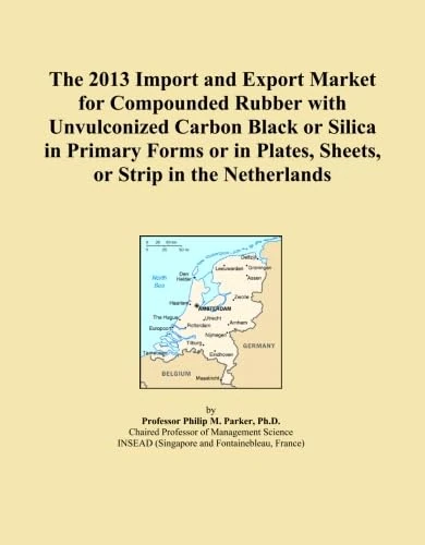 The 2013 Import and Export Market for Compounded Rubber with Unvulconized Carbon Black or Silica in Primary Forms or in Plates, Sheets, or Strip in the Netherlands