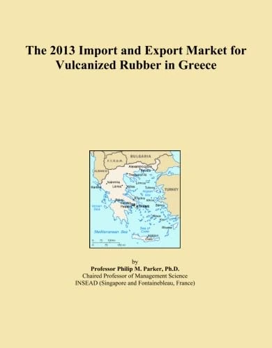 The 2013 Import and Export Market for Vulcanized Rubber in Greece
