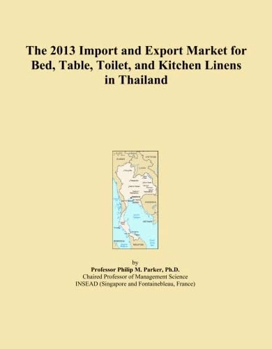 The 2013 Import and Export Market for Bed, Table, Toilet, and Kitchen Linens in Thailand