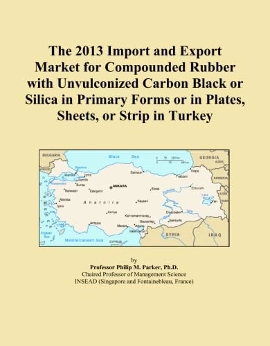The 2013 Import and Export Market for Compounded Rubber with Unvulconized Carbon Black or Silica in Primary Forms or in Plates, Sheets, or Strip in Turkey