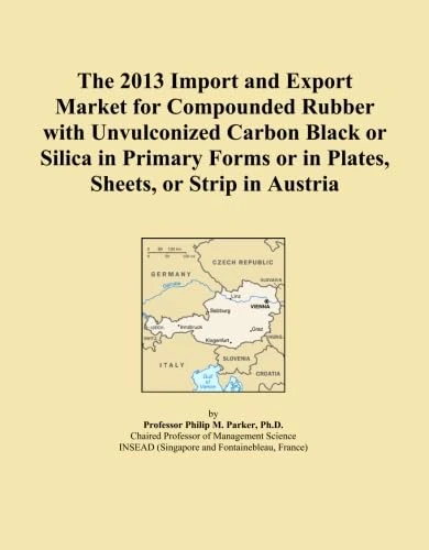 The 2013 Import and Export Market for Compounded Rubber with Unvulconized Carbon Black or Silica in Primary Forms or in Plates, Sheets, or Strip in Austria