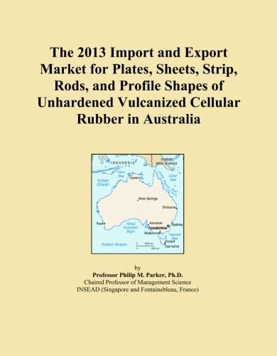 The 2013 Import and Export Market for Plates, Sheets, Strip, Rods, and Profile Shapes of Unhardened Vulcanized Cellular Rubber in Australia