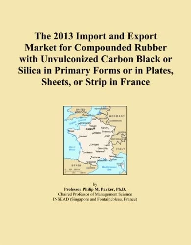 The 2013 Import and Export Market for Compounded Rubber with Unvulconized Carbon Black or Silica in Primary Forms or in Plates, Sheets, or Strip in France