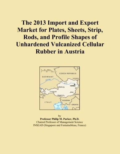 The 2013 Import and Export Market for Plates, Sheets, Strip, Rods, and Profile Shapes of Unhardened Vulcanized Cellular Rubber in Austria