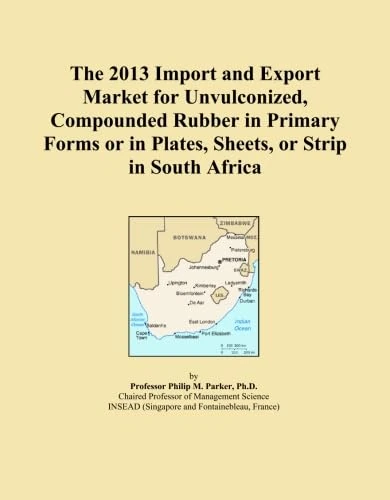 The 2013 Import and Export Market for Unvulconized, Compounded Rubber in Primary Forms or in Plates, Sheets, or Strip in South Africa