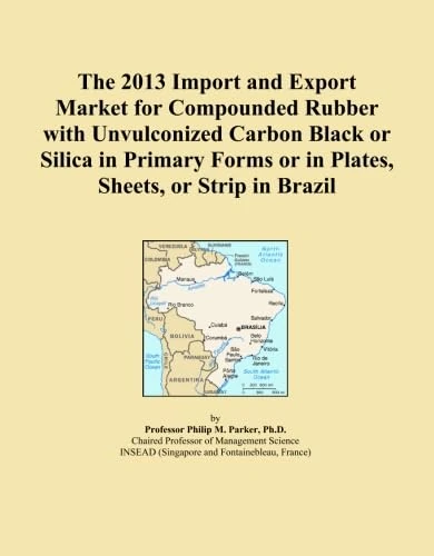 The 2013 Import and Export Market for Compounded Rubber with Unvulconized Carbon Black or Silica in Primary Forms or in Plates, Sheets, or Strip in Brazil