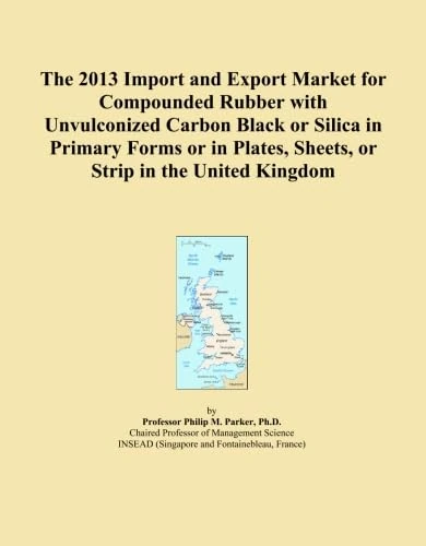 The 2013 Import and Export Market for Compounded Rubber with Unvulconized Carbon Black or Silica in Primary Forms or in Plates, Sheets, or Strip in the United Kingdom