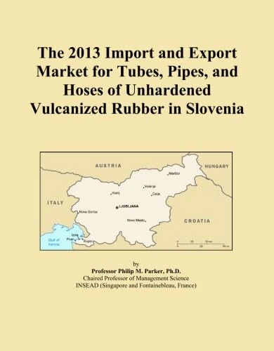 The 2013 Import and Export Market for Tubes, Pipes, and Hoses of Unhardened Vulcanized Rubber in Slovenia