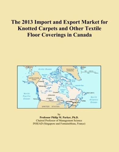 The 2013 Import and Export Market for Knotted Carpets and Other Textile Floor Coverings in Canada