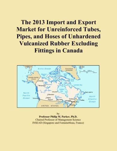 The 2013 Import and Export Market for Unreinforced Tubes, Pipes, and Hoses of Unhardened Vulcanized Rubber Excluding Fittings in Canada
