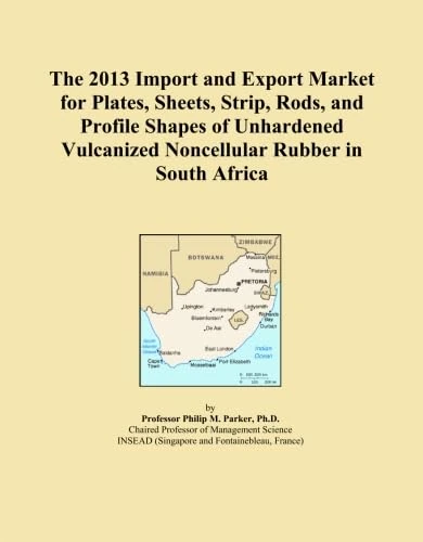 The 2013 Import and Export Market for Plates, Sheets, Strip, Rods, and Profile Shapes of Unhardened Vulcanized Noncellular Rubber in South Africa