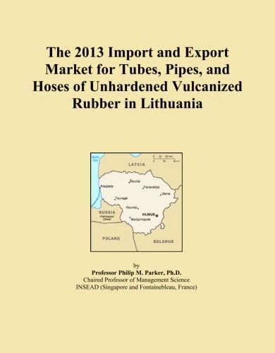 The 2013 Import and Export Market for Tubes, Pipes, and Hoses of Unhardened Vulcanized Rubber in Lithuania