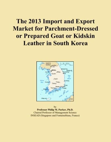 2013 Import and Export Market: Goat or Kidskin Leather Korea