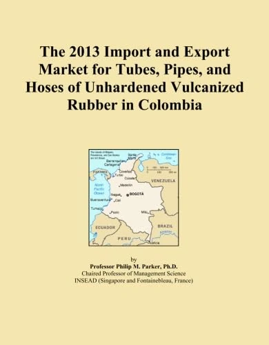 The 2013 Import and Export Market for Tubes, Pipes, and Hoses of Unhardened Vulcanized Rubber in Colombia