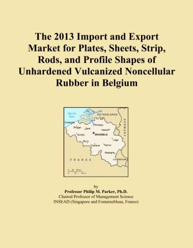 The 2013 Import and Export Market for Plates, Sheets, Strip, Rods, and Profile Shapes of Unhardened Vulcanized Noncellular Rubber in Belgium