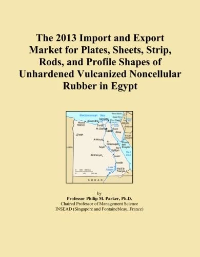 The 2013 Import and Export Market for Plates, Sheets, Strip, Rods, and Profile Shapes of Unhardened Vulcanized Noncellular Rubber in Egypt