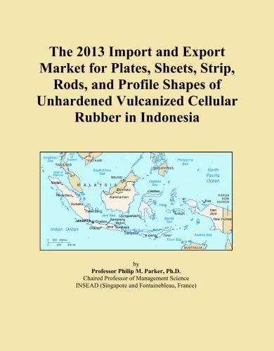 The 2013 Import and Export Market for Plates, Sheets, Strip, Rods, and Profile Shapes of Unhardened Vulcanized Cellular Rubber in Indonesia