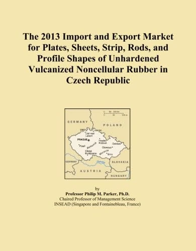 The 2013 Import and Export Market for Plates, Sheets, Strip, Rods, and Profile Shapes of Unhardened Vulcanized Noncellular Rubber in Czech Republic