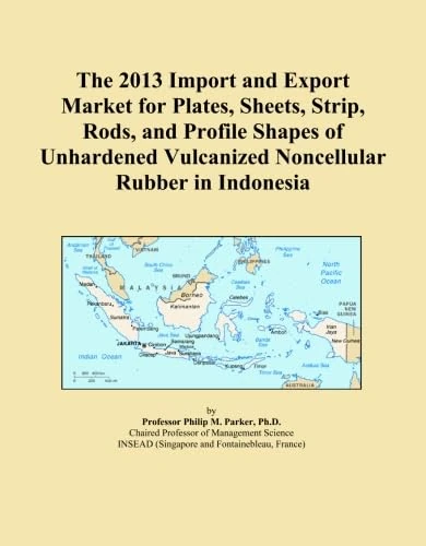 The 2013 Import and Export Market for Plates, Sheets, Strip, Rods, and Profile Shapes of Unhardened Vulcanized Noncellular Rubber in Indonesia