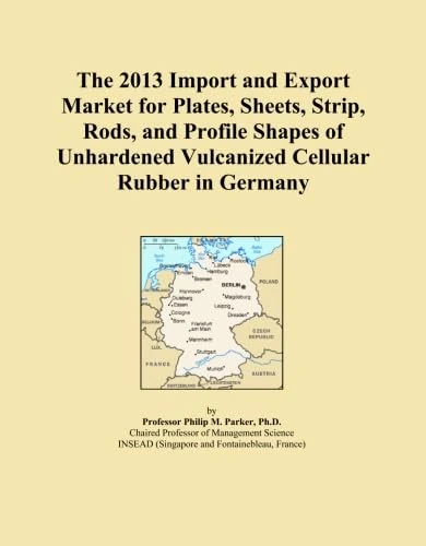 The 2013 Import and Export Market for Plates, Sheets, Strip, Rods, and Profile Shapes of Unhardened Vulcanized Cellular Rubber in Germany