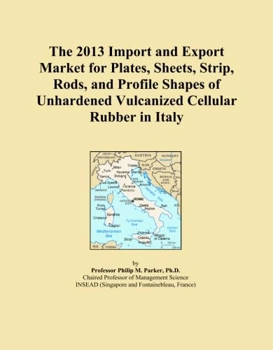 The 2013 Import and Export Market for Plates, Sheets, Strip, Rods, and Profile Shapes of Unhardened Vulcanized Cellular Rubber in Italy