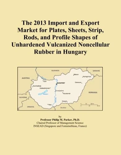 The 2013 Import and Export Market for Plates, Sheets, Strip, Rods, and Profile Shapes of Unhardened Vulcanized Noncellular Rubber in Hungary