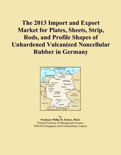 The 2013 Import and Export Market for Plates, Sheets, Strip, Rods, and Profile Shapes of Unhardened Vulcanized Noncellular Rubber in Germany
