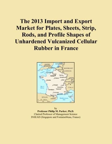 The 2013 Import and Export Market for Plates, Sheets, Strip, Rods, and Profile Shapes of Unhardened Vulcanized Cellular Rubber in France