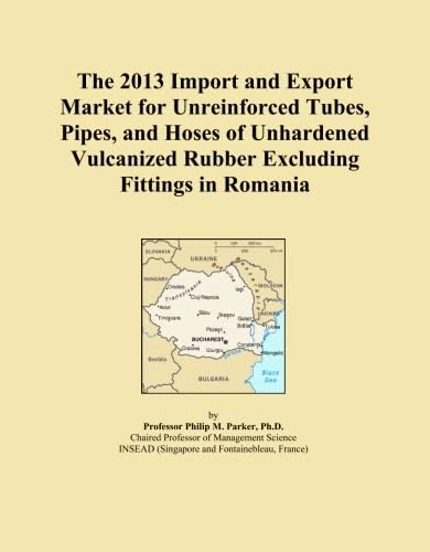 The 2013 Import and Export Market for Unreinforced Tubes, Pipes, and Hoses of Unhardened Vulcanized Rubber Excluding Fittings in Romania