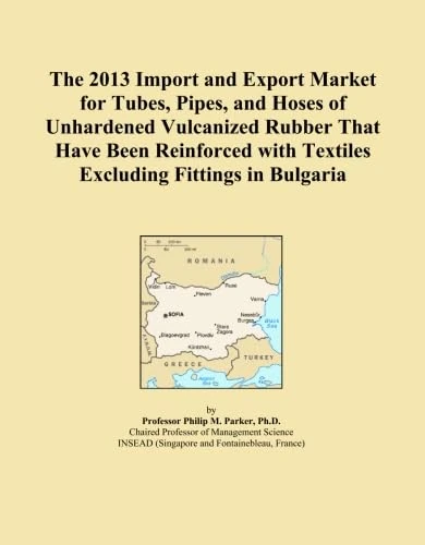The 2013 Import and Export Market for Tubes, Pipes, and Hoses of Unhardened Vulcanized Rubber That Have Been Reinforced with Textiles Excluding Fittings in Bulgaria