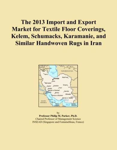 The 2013 Import and Export Market for Textile Floor Coverings, Kelem, Schumacks, Karamanie, and Similar Handwoven Rugs in Iran