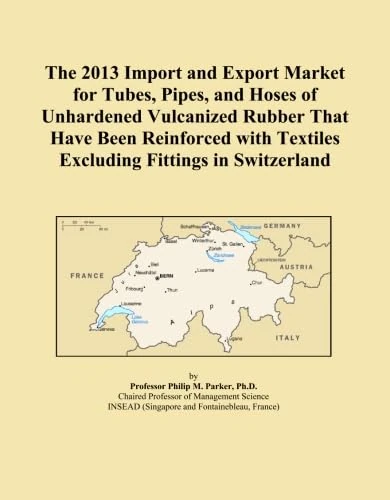 The 2013 Import and Export Market for Tubes, Pipes, and Hoses of Unhardened Vulcanized Rubber That Have Been Reinforced with Textiles Excluding Fittings in Switzerland
