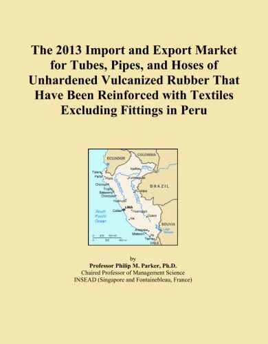 2013 Peru Rubber Tubes and Pipes Import Export Market Report