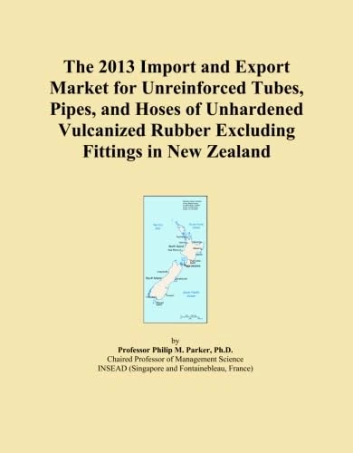 The 2013 Import and Export Market for Unreinforced Tubes, Pipes, and Hoses of Unhardened Vulcanized Rubber Excluding Fittings in New Zealand