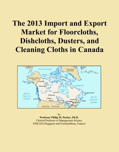 The 2013 Import and Export Market for Floorcloths, Dishcloths, Dusters, and Cleaning Cloths in Canada