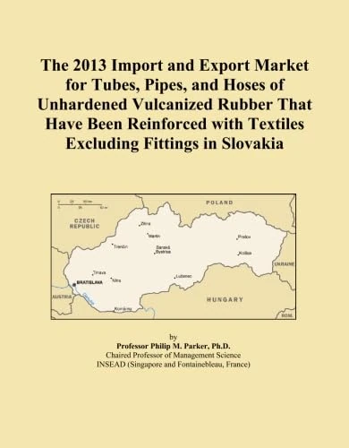 The 2013 Import and Export Market for Tubes, Pipes, and Hoses of Unhardened Vulcanized Rubber That Have Been Reinforced with Textiles Excluding Fittings in Slovakia