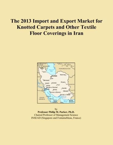 The 2013 Import and Export Market for Knotted Carpets and Other Textile Floor Coverings in Iran
