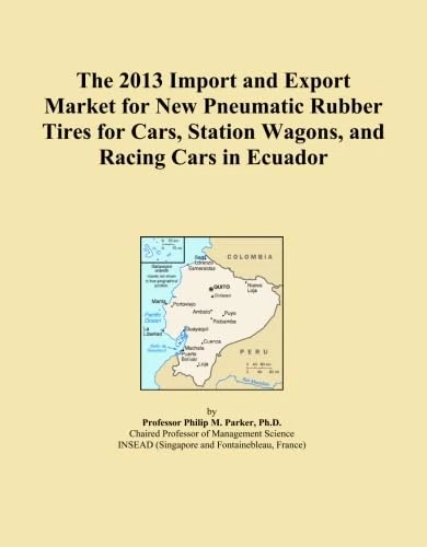 The 2013 Import and Export Market for New Pneumatic Rubber Tires for Cars, Station Wagons, and Racing Cars in Ecuador