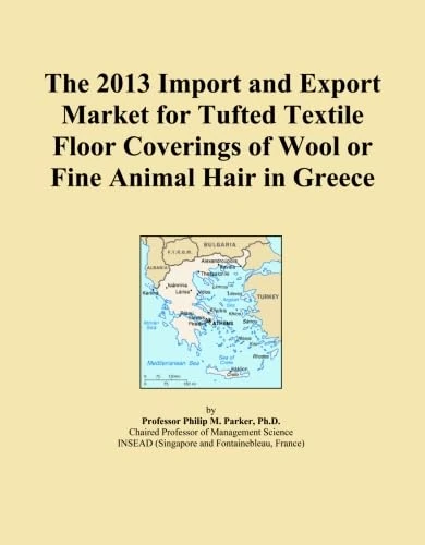 The 2013 Import and Export Market for Tufted Textile Floor Coverings of Wool or Fine Animal Hair in Greece